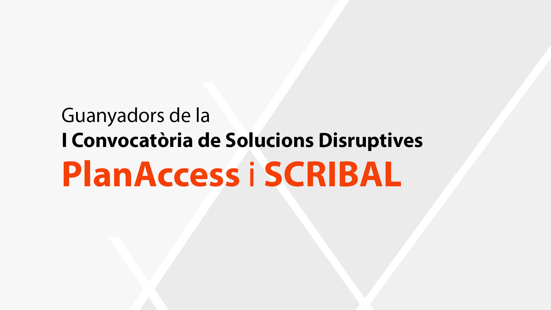 Guanyadors de la primera convocatòria de solucions disruptives: PlanAccess i Scribal.